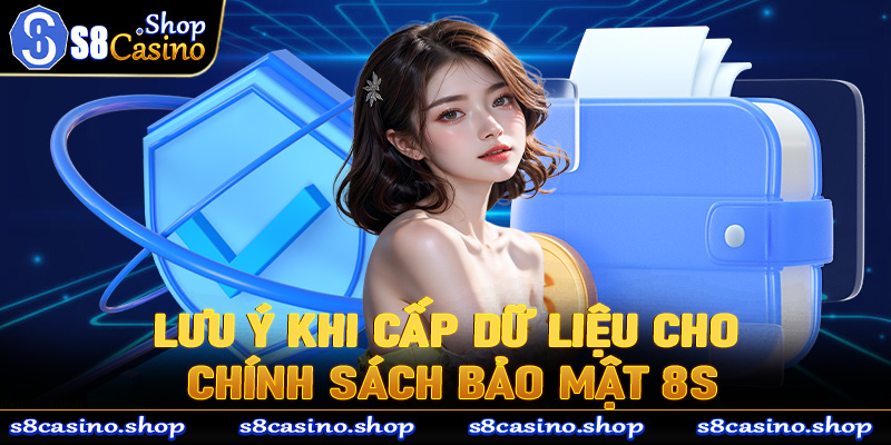 Các vấn đề cần phải lưu ý khi cung cấp thông tin cho trang chính sách bảo mật 8S